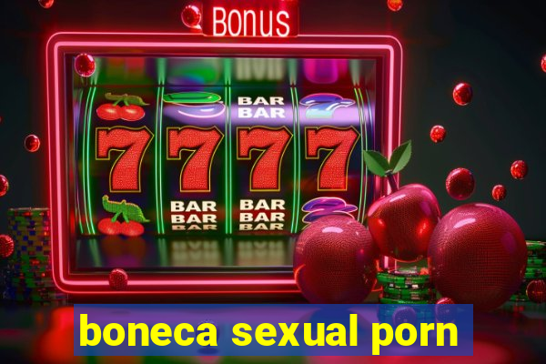 boneca sexual porn